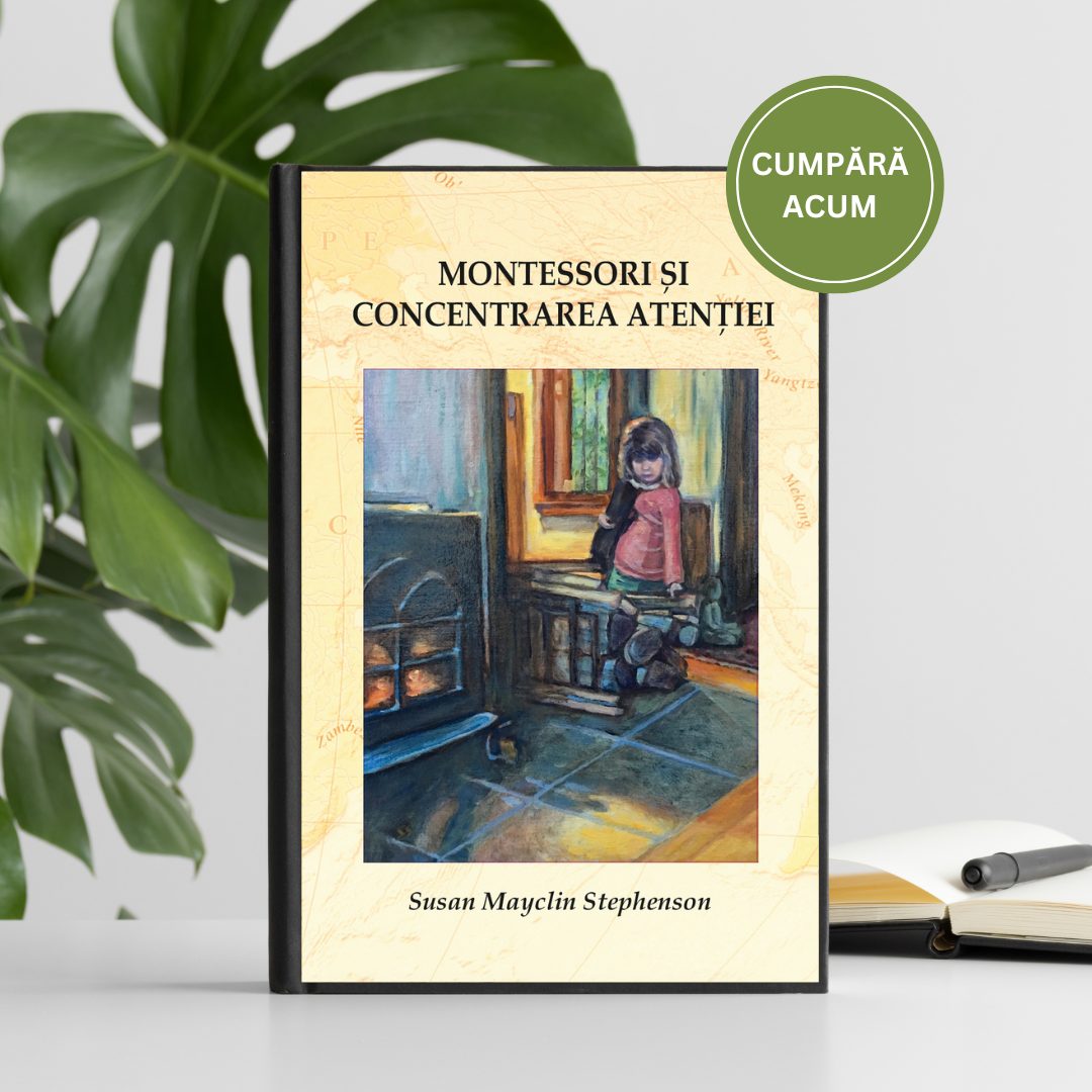 “Montessori și concentrarea atenției” de Susan Mayclin Stephenson