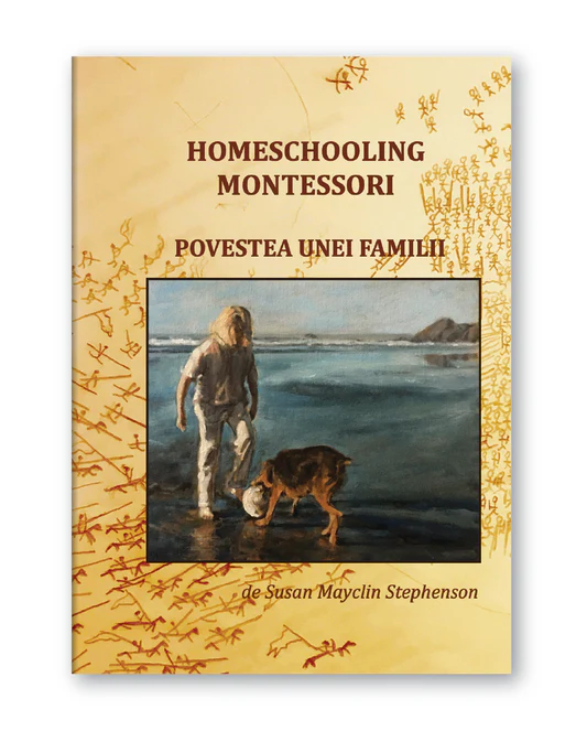 ”Homeschooling Montessori - Povestea unei familii” de Susan Mayclin Stephenson - imagine 2